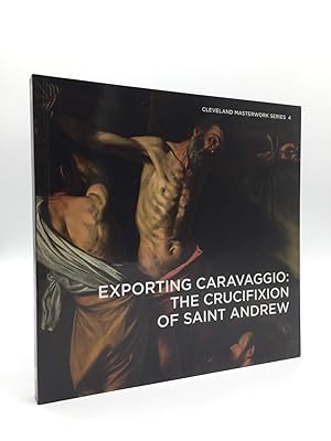 Exporting Caravaggio: The Crucifixion of Saint Andrew (Cleveland Masterwork)
