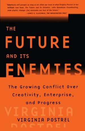 Seller image for The FUTURE AND ITS ENEMIES: The Growing Conflict Over Creativity, Enterprise, an for sale by Brockett Designs