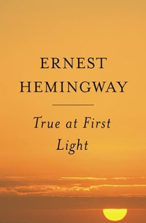 Seller image for True At First Light : A Fictional Memoir for sale by Brockett Designs