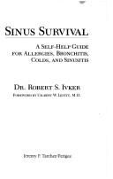 Immagine del venditore per Sinus Survival: A Self-Help Guide for Allergies, Bronchitis, Colds, and Sinuses venduto da Brockett Designs