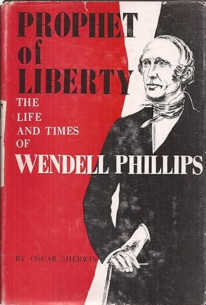 Seller image for Prophet of Liberty: The Life and Times of Wendell Phillips for sale by Auldfarran Books, IOBA