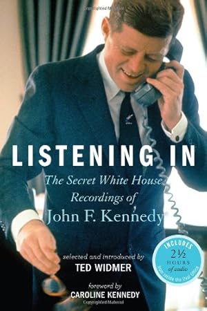 Seller image for Listening In: The Secret White House Recordings of John F. Kennedy for sale by Brockett Designs