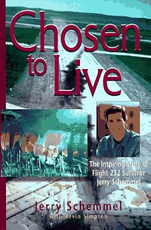 Immagine del venditore per Chosen to Live: The Inspiring Story of Flight 232 Survivor Jerry Schemmel venduto da Brockett Designs