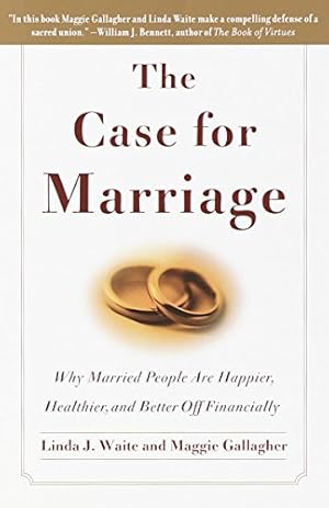 Seller image for The Case for Marriage: Why Married People are Happier, Healthier and Better Off for sale by Brockett Designs