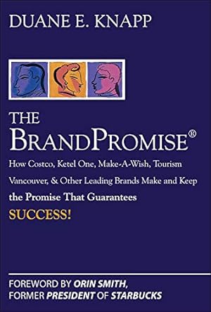 Imagen del vendedor de The Brand Promise: How Ketel One, Costco, Make-A-Wish, Tourism Vancouver, and Ot a la venta por Brockett Designs