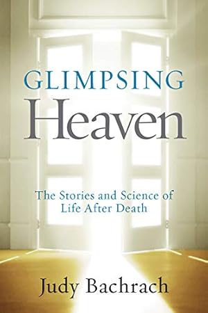 Image du vendeur pour Glimpsing Heaven: The Stories and Science of Life After Death mis en vente par Brockett Designs