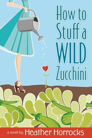 Seller image for How to Stuff a Wild Zucchini for sale by Brockett Designs