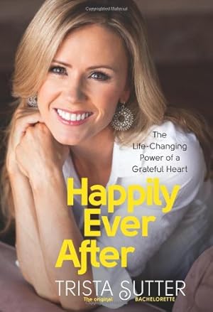 Image du vendeur pour Happily Ever After: The Life-Changing Power of a Grateful Heart mis en vente par Brockett Designs