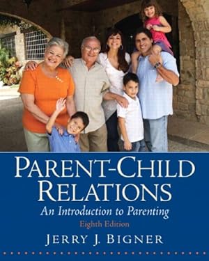 Image du vendeur pour Parent-Child Relations: An Introduction to Parenting (8th Edition) mis en vente par Brockett Designs