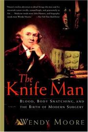 Immagine del venditore per The Knife Man: Blood, Body Snatching, and the Birth of Modern Surgery venduto da Brockett Designs