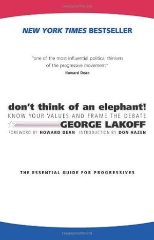 Bild des Verkufers fr Don't Think of an Elephant!: Know Your Values and Frame the Debate--The Essentia zum Verkauf von Brockett Designs