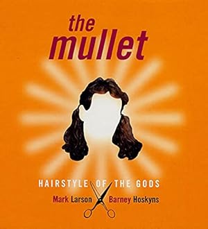 Imagen del vendedor de The Mullet: Hairstyle of the Gods a la venta por Brockett Designs