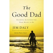 Image du vendeur pour The Good Dad: Becoming the Father You Were Meant to Be mis en vente par Brockett Designs