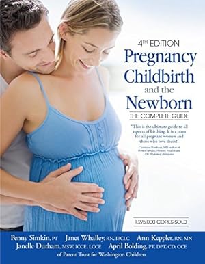 Immagine del venditore per Pregnancy, Childbirth, and the Newborn (4th Edition): The Complete Guide venduto da Brockett Designs