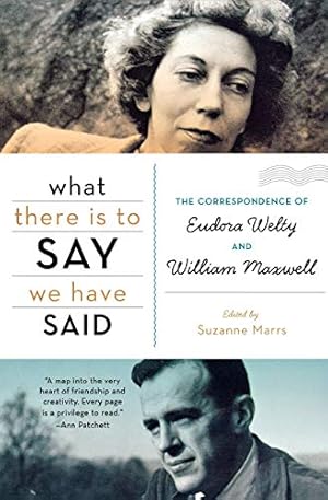 Seller image for What There Is to Say We Have Said: The Correspondence of Eudora Welty and Willia for sale by Brockett Designs