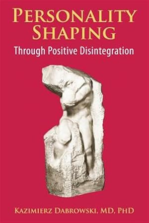 Image du vendeur pour Personality-Shaping Through Positive Disintegration mis en vente par GreatBookPrices