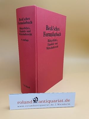 Seller image for Beck'sches Formularbuch Brgerliches, Handels- und Wirtschaftsrecht / hrsg. von Michael Hoffmann-Becking ; Peter Rawert. Autoren: Michael Bartsch . for sale by Roland Antiquariat UG haftungsbeschrnkt