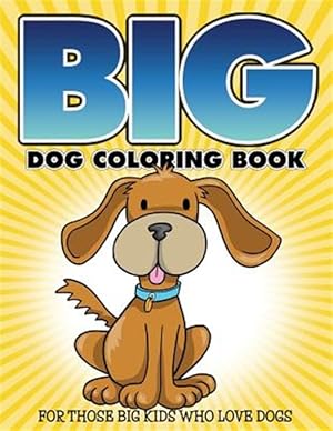 Seller image for Big" Dog Coloring Book: For Those Big Kids Who Love Dogs for sale by GreatBookPrices