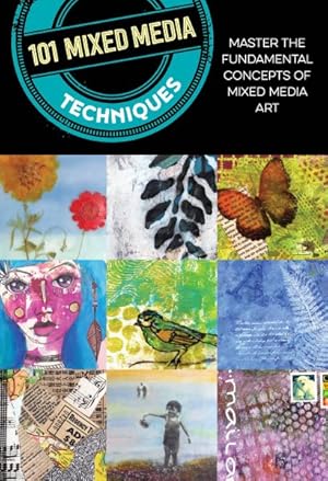 Seller image for 101 Mixed Media Techniques : Master the Fundamental Concepts of Mixed Media Art for sale by GreatBookPrices