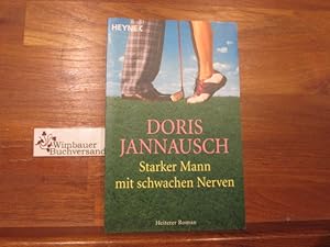 Seller image for Starker Mann mit schwachen Nerven : heiterer Roman. Doris Jannausch / Heyne / 1 / Heyne allgemeine Reihe ; Bd.-Nr. 14011 for sale by Antiquariat im Kaiserviertel | Wimbauer Buchversand