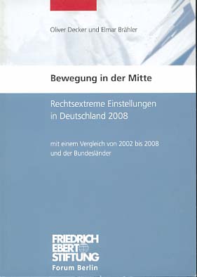 Bild des Verkufers fr Bewegung in der Mitte : rechtsextreme Einstellungen in Deutschland 2008 ; mit einem Vergleich von 2002 bis 2008 und der Bundeslnder. Oliver Decker und Elmar Brhler. Im Auftr. der Friedrich-Ebert-Stiftung, Forum Berlin zum Verkauf von Versandantiquariat Ottomar Khler