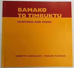 Bild des Verkufers fr Bamako to Timbuktu: Paintings and Poems zum Verkauf von St Marys Books And Prints