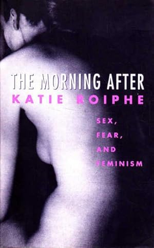 Seller image for The Morning After: Sex, Fear, And Feminism for sale by Goulds Book Arcade, Sydney
