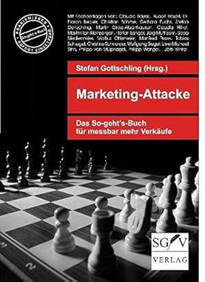 Bild des Verkufers fr Marketing-Attacke. Das So-geht's-Buch fr messbar mehr Verkufe. Herausgegeben und mit einem Vorwort von Stefan Gottschling. Mit Fachbeitrgen von Claudia Bayerl, Bayerl, Rudolf; Becker, Florian; Bhme, Christian; Fuchs, Gerhard; Gottschling, Stefan; Gro-Albenhausen, Martin; Hilker, Claudia; Kleinsorgen, Maximilian; Langer, Florian; Muthsam, Jrg; Niedermeier, Sepp; Ottemeier, Markus; Pesek, . . Mit einem Stichwortverzeichnis. zum Verkauf von BOUQUINIST