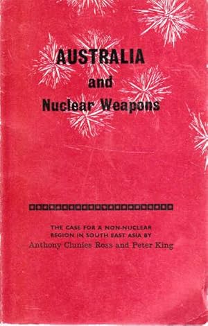 Imagen del vendedor de Australia and Nuclear Weapons: The Case for a Non-Nuclear Region in South East Asia a la venta por Goulds Book Arcade, Sydney
