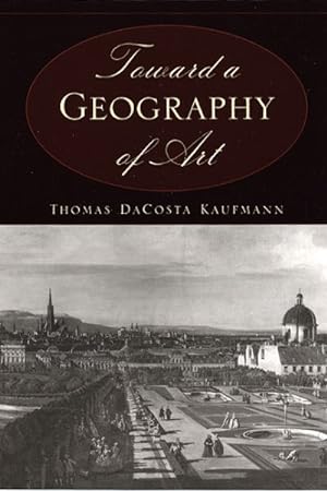 Bild des Verkufers fr Toward a Geography of Art zum Verkauf von GreatBookPrices
