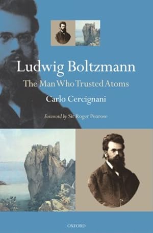 Image du vendeur pour Ludwig Boltzmann : The Man Who Trusted Atoms mis en vente par GreatBookPrices