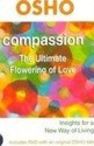 OSHO - Compassion: The Ultimate Flowering of Love (Osho: Insights for a New Way of Living)