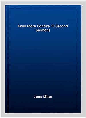 Seller image for Even More Concise 10 Second Sermons for sale by GreatBookPrices