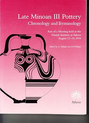 Bild des Verkufers fr Late Minoan III Pottery. Chronology and Terminology. Acts of a Meeting held at the Danish Institute at Athens. August 12?14, 1994. zum Verkauf von Centralantikvariatet