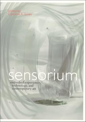 Immagine del venditore per Sensorium : Embodied Experience, Technology, And Contemporary Art venduto da GreatBookPrices