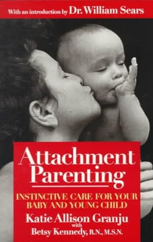 Bild des Verkufers fr Attachment Parenting : Instinctive Care for Your Baby and Young Child zum Verkauf von GreatBookPrices