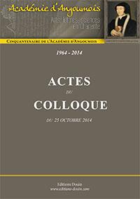 Cinquantenaire de l'Académie d'Angoumois 1964-2014 - Actes du colloque