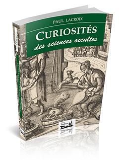 Paul Lacroix - Curiosités des sciences occultes