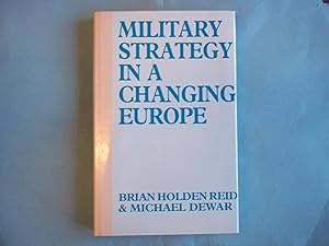 Seller image for Military Strategy in a Changing Europe: Towards the 21st Century for sale by Carmarthenshire Rare Books