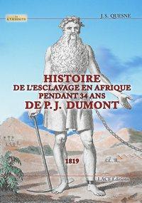 HISTOIRE DE L'ESCLAVAGE EN AFRIQUE PENDANT 34 ANS DE J.P. DUMONT