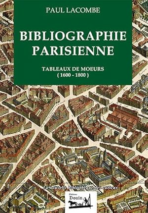 Bibliographie Parisienne - Tableaux de moeurs (1600 - 1800)