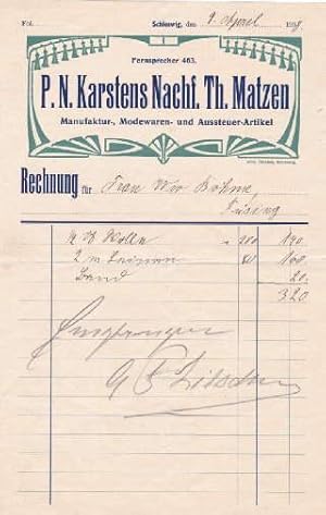 Bild des Verkufers fr Rechnung der Firma P.N. Karstens Nachf. Th. Matzen, Manufaktur-, Modewaren- und Aussteuer-Artikel, Friedrichstrasse 53. Handschriftlich ausgefllter Vordruck, datiert Schleswig, d. 9. April 1908. zum Verkauf von Antiquariat Heinz Tessin