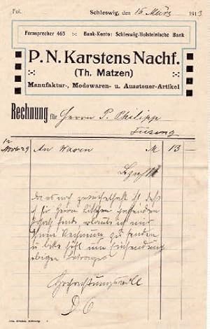 Bild des Verkufers fr Rechnung der Firma P.N. Karstens Nachf. (Th. Matzen), Manufaktur-, Modewaren- und Aussteuer-Artikel, Friedrichstrasse 53. Handschriftlich ausgefllter Vordruck, datiert Schleswig, d. 16. Mrz 1913. zum Verkauf von Antiquariat Heinz Tessin