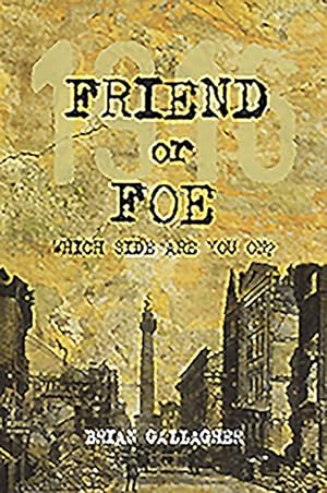 Seller image for Friend or Foe 1916 : Which Side Are You On? for sale by GreatBookPrices