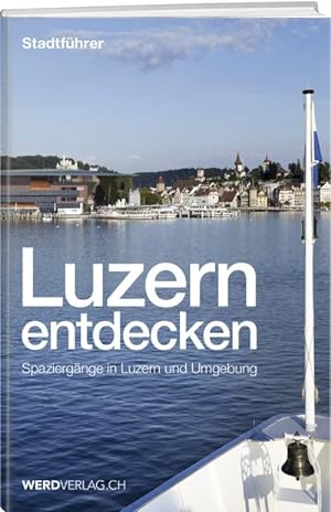 Imagen del vendedor de Luzern entdecken a la venta por Rheinberg-Buch Andreas Meier eK