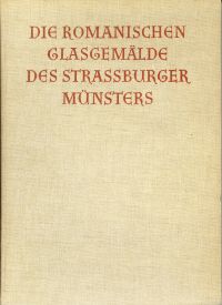 Imagen del vendedor de Die romanischen Glasgemlde des Straburger Mnsters. a la venta por Bcher Eule