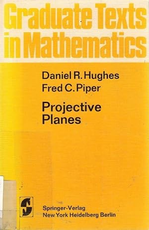 Projective planes. D. R. Hughes; F. C. Piper / Graduate texts in mathematics ; 6