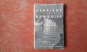 Derrière la banquise. Le voyage du "Pollux" au Scoresby Sund - La mission polaire française 1932-...