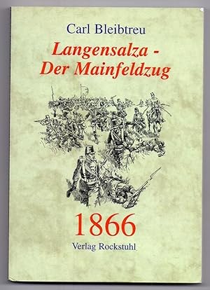 Bild des Verkufers fr Langensalza - Der Mainfeldzug 1866 - Schlacht bei Langensalza am 27. Juni 1866 und der Mainfeldzug zwischen dem 10. und 26. Juli 1866. zum Verkauf von Die Wortfreunde - Antiquariat Wirthwein Matthias Wirthwein