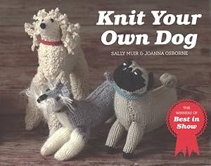 Bild des Verkufers fr Knit Your Own Dog : The Winners of Best in Show zum Verkauf von GreatBookPrices